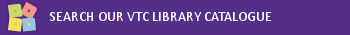 Search our VTC Library Catalogue